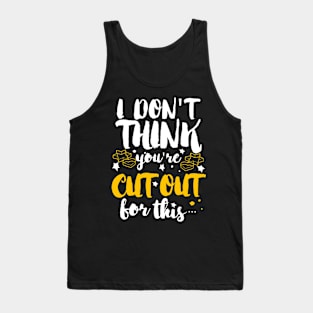 You're Not Cut Out for This Tank Top